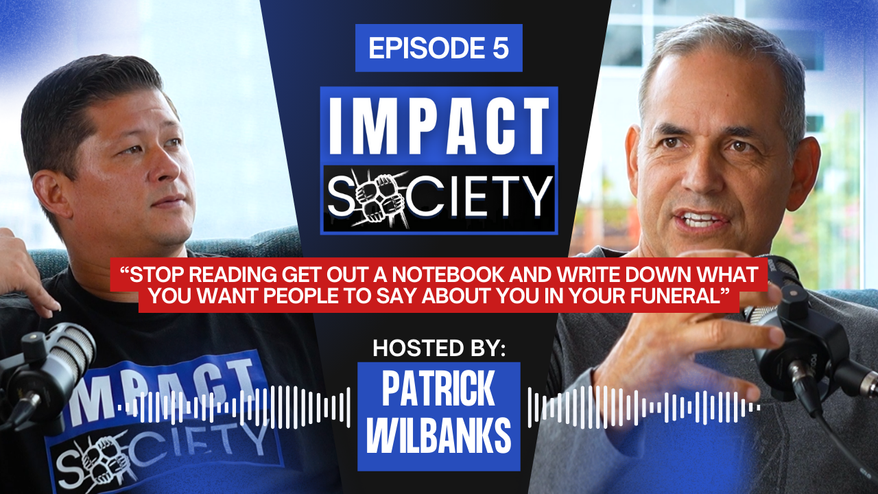 Impact Society - Episode 5 with Patrick Wilbanks